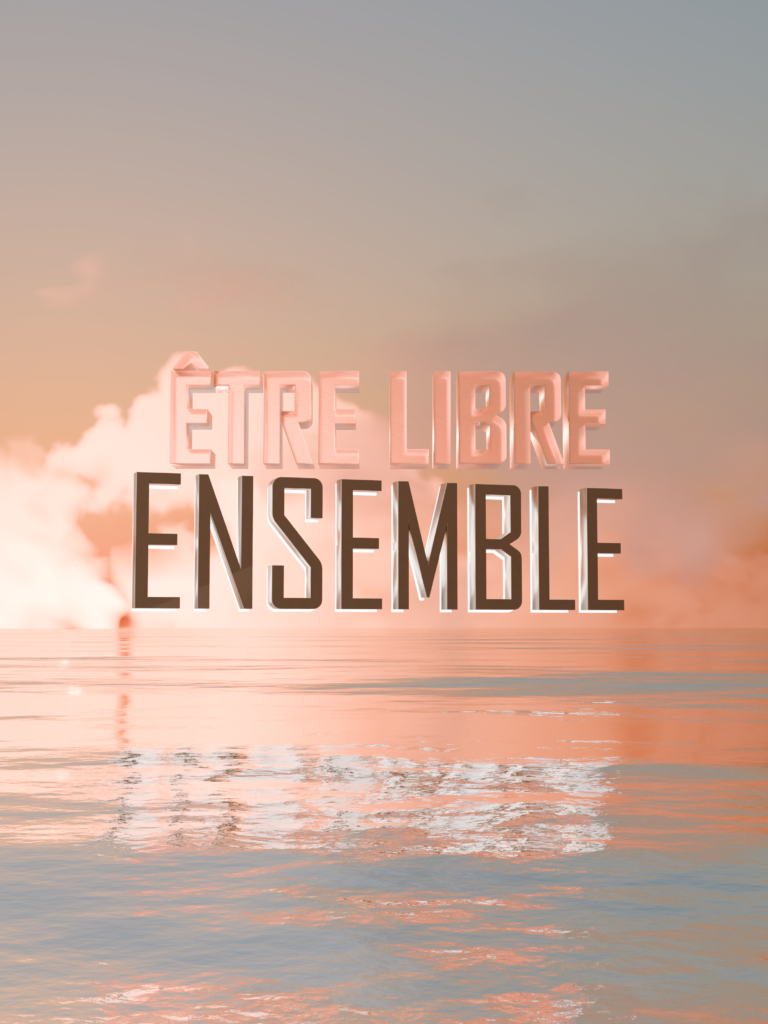 'ÊTRE LIBRE ENSEMBLE'